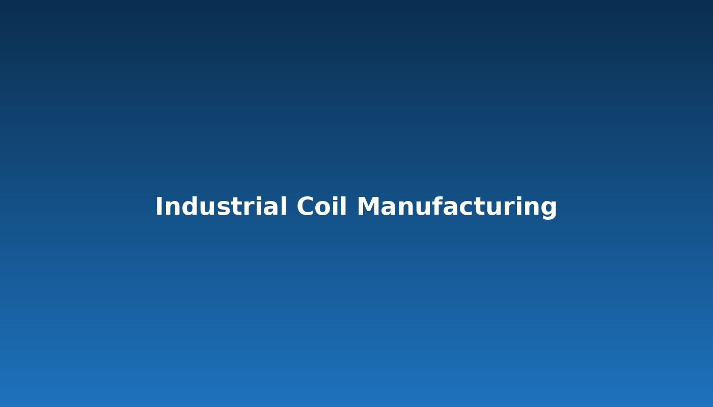 Industrial Coil Manufacturing